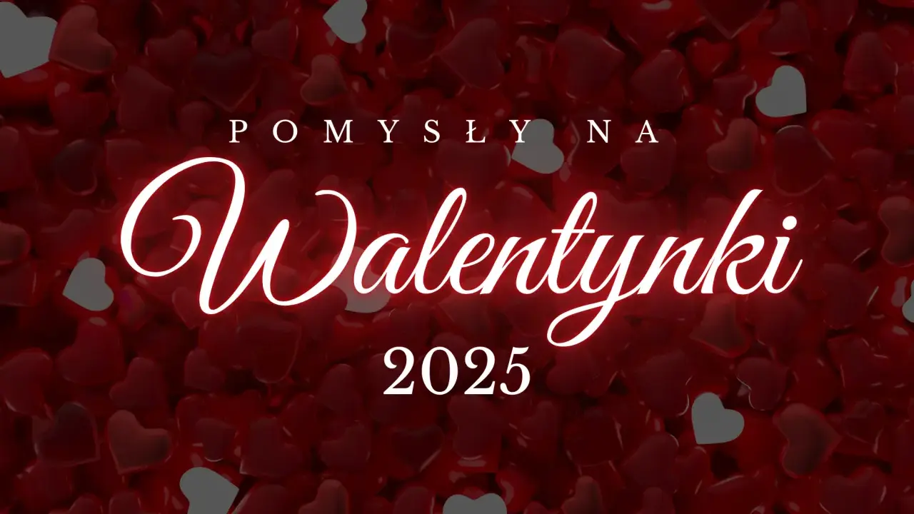 Walentynki 2025: Pomysły na romantyczny weekend i wieczór
