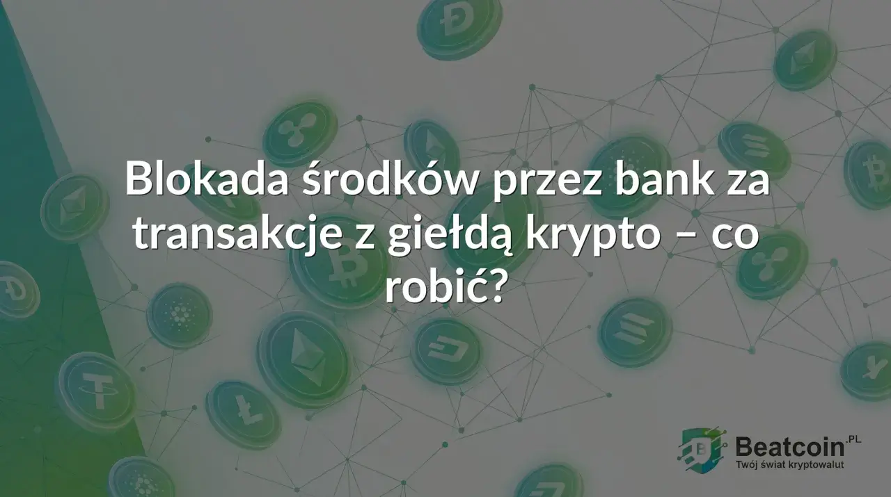 Blokada środków przez bank za transakcje z giełdą krypto. Czy Santander blokuje kryptowaluty? Dowiedz się, co robić.