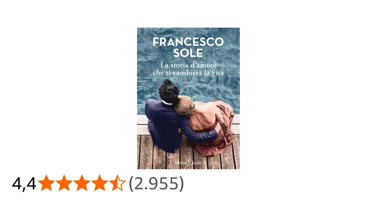 Copertina del libro "La storia d'amore che ti cambierà la vita" di Francesco Sole, con una coppia abbracciata. Libri con storie d'amore travolgenti.