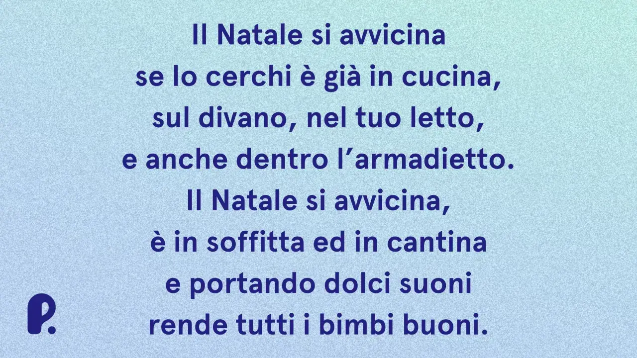 Poesie di Natale con rime baciate: il Natale si avvicina, è in cucina, sul divano, nel letto, in soffitta e in cantina, rendendo tutti i bimbi buoni.