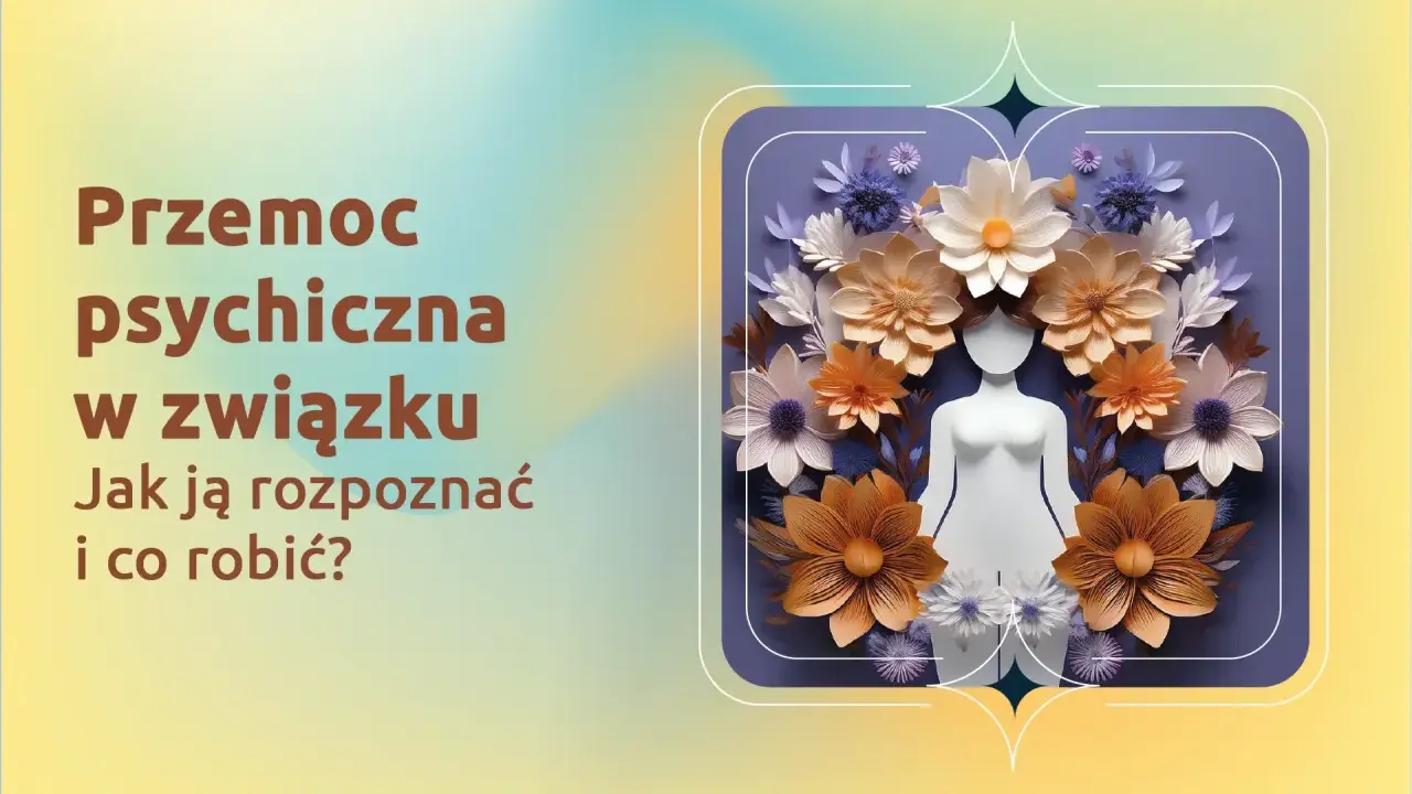 Przemoc psychiczna w związku: jak ją rozpoznać i co robić? Test pomoże Ci ocenić sytuację.