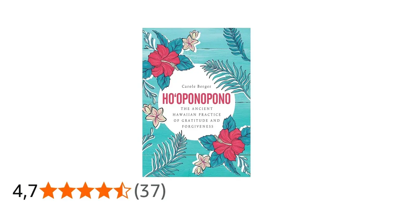 Bokomslag för "Ho'oponopono: The Ancient Hawaiian Practice of Gratitude and Forgiveness" av Carole Berger, med hawaiianska blommor och blad.