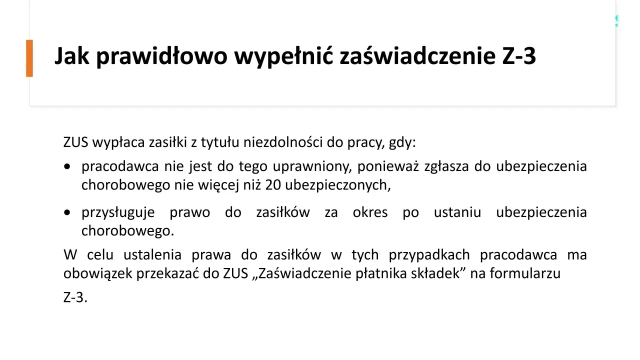 Jak prawidłowo wypełnić zaświadczenie Z-3. ZUS wypłaca zasiłki, gdy pracodawca zgłasza do ubezpieczenia chorobowego nie więcej niż 20 osób.