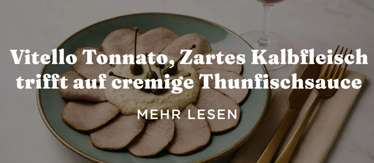 Vitello Tonnato: zartes Kalbfleisch mit cremiger Thunfischsauce, garniert mit Kapern. Ein Gericht, das an die Aromen Siziliens erinnert, wo auch die grillo Rebsorte gedeiht.