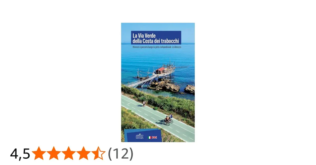 La Via Verde della Costa dei Trabocchi: ciclisti e pedoni lungo la costa abruzzese, con i caratteristici trabocchi sul mare.