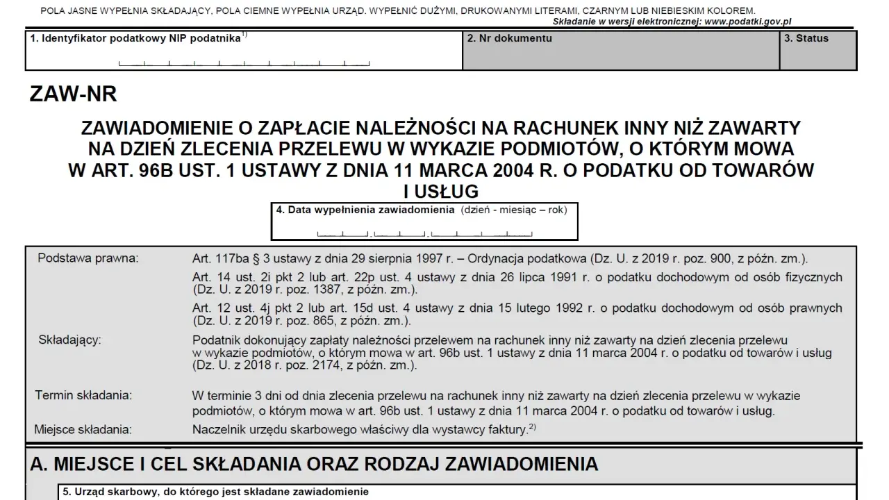 Formularz ZAW-NR, zawiadomienie o zapłacie należności na rachunek inny niż zawarty w wykazie podmiotów, zgodnie z art. 96b ust. 1 ustawy o VAT. Wymagane przy transakcjach objętych mechanizmem podzielonej płatności.