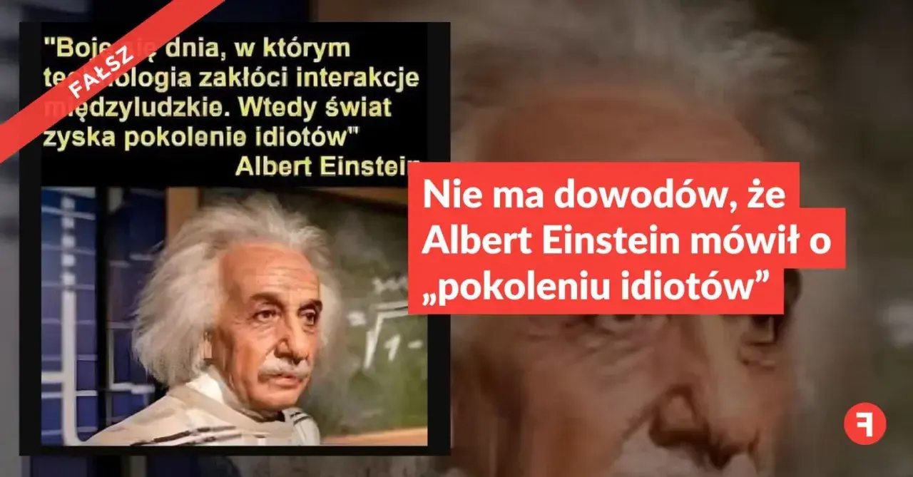 Portret Alberta Einsteina z napisem "FAŁSZ" i tekstem o braku dowodów na jego cytat o "pokoleniu idiotów".