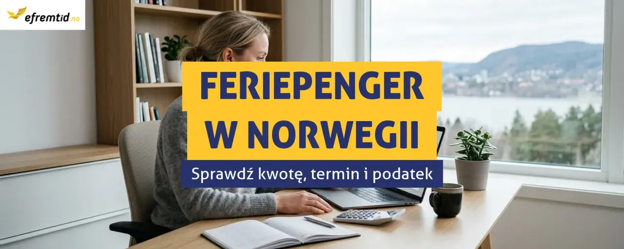 Kobieta pracuje przy biurku, na ekranie laptopa widnieje napis "FERIEPENGER W NORWEGII". Sprawdź kwotę, termin i podatek.