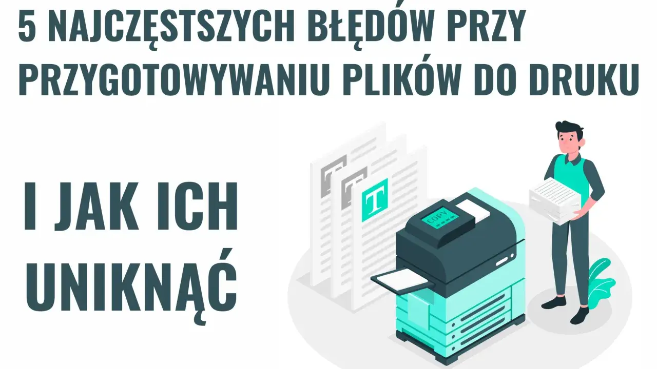 5 najczęstszych błędów przy przygotowywaniu plików do druku i jak ich uniknąć. Ilustracja pokazuje drukarkę i mężczyznę z papierami.