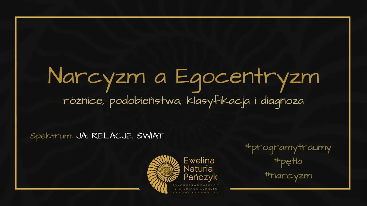 Grafika o tytule "Narcyzm a Egocentryzm" omawia różnice, podobieństwa, klasyfikację i diagnozę. Spektrum: JA, RELACJE, ŚWIAT. #narcyzm.