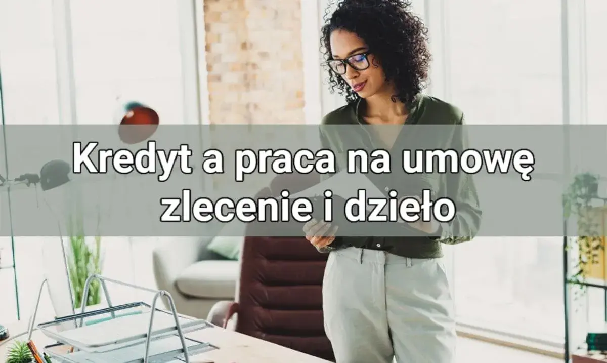 Raty na umowę zlecenie? Tak, to możliwe! Zwiększ swoje szanse!
