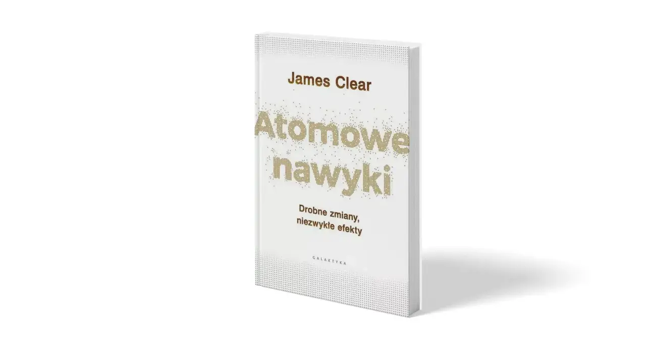 Książka "Atomowe nawyki" Jamesa Cleara, z tekstem "Drobne zmiany, niezwykłe efekty" i logo wydawnictwa Galaktyka.