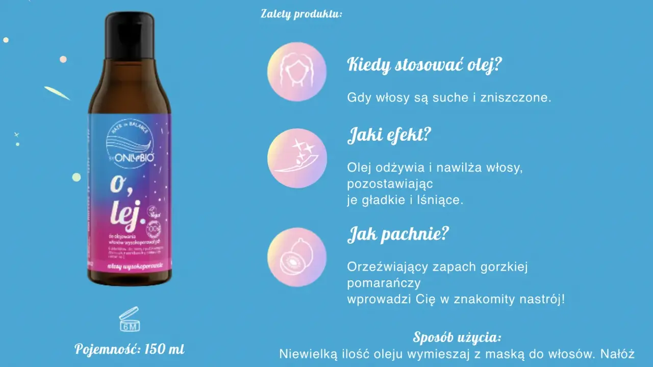Olej do włosów wysokoporowatych OnlyBio. Odżywia, nawilża i pozostawia włosy gładkie i lśniące. Zapach gorzkiej pomarańczy.