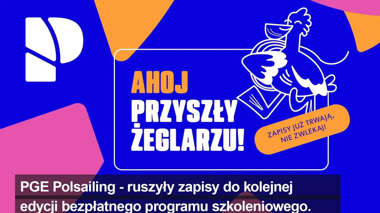 Ahoj, przyszły żeglarzu! PGE Polsailing zaprasza na kolejną edycję bezpłatnego programu szkoleniowego. Zapisy już trwają, nie zwlekaj!