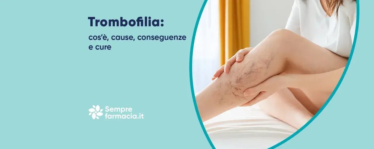 Trombofilia genetica: cause, conseguenze e cure. Attenzione ai rischi in gravidanza.