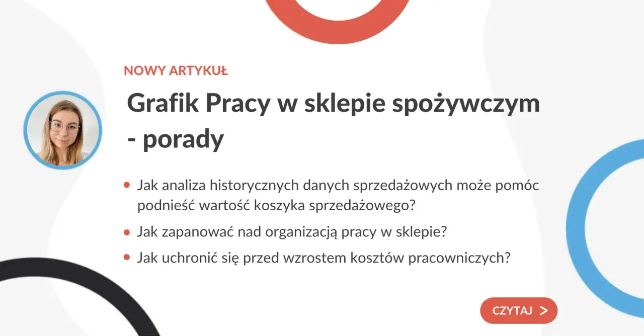 Porady, jak ułożyć grafik pracy w sklepie spożywczym, by zwiększyć sprzedaż i zoptymalizować koszty.