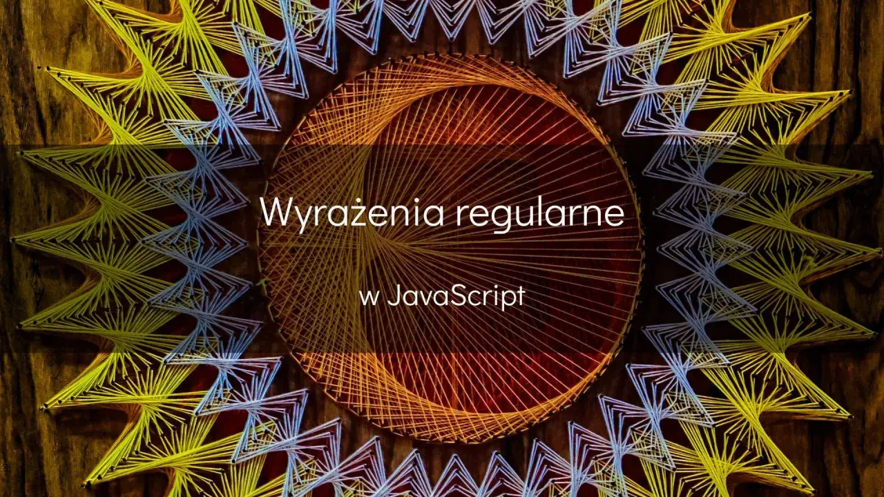 Wzorzyste, geometryczne kształty z nici tworzą mandalę. Tekst: "Wyrażenia regularne w JavaScript".