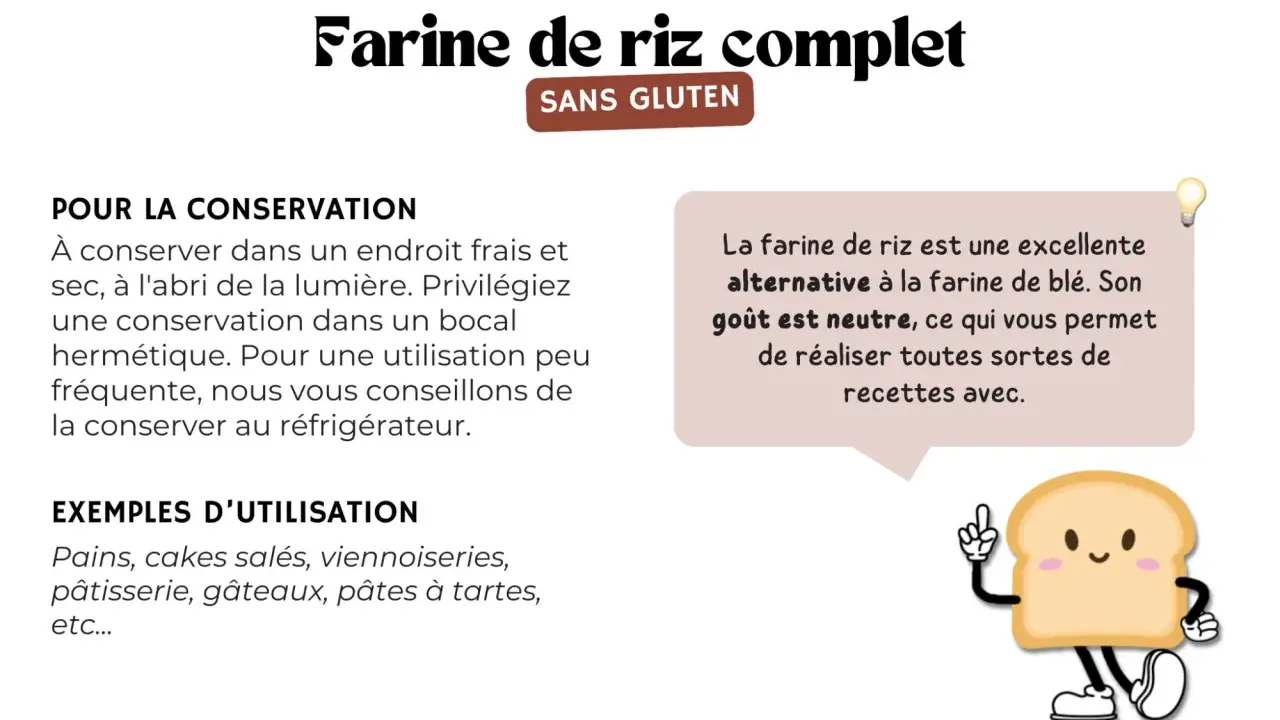 Farine de riz complet : sans gluten, idéale pour toutes vos recettes. Découvrez ses bienfaits et comment la conserver.