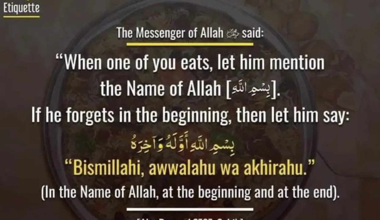Wenn man das Bismillah beim Essen vergisst, sagt man: "Bismillahi, awwalahu wa akhirahu" (Im Namen Allahs, am Anfang und am Ende).