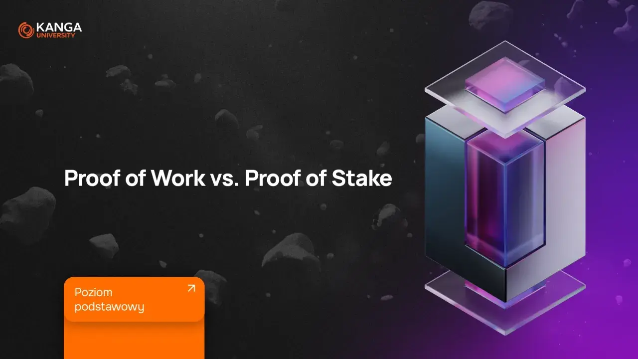 Kanga University prezentuje porównanie Proof of Work i Proof of Stake. Dowiedz się, co to proof i jak działają te mechanizmy.