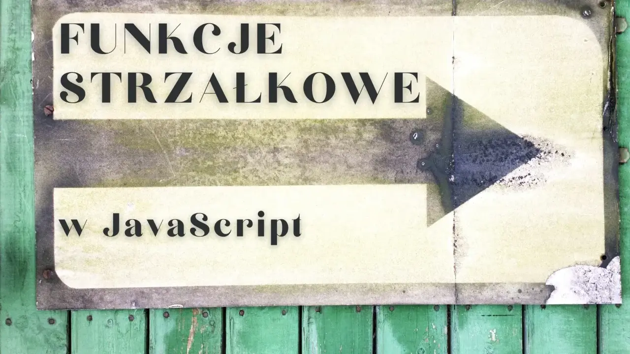 Tablica z napisem "Funkcje strzałkowe w JavaScript" i strzałką wskazującą w prawo.