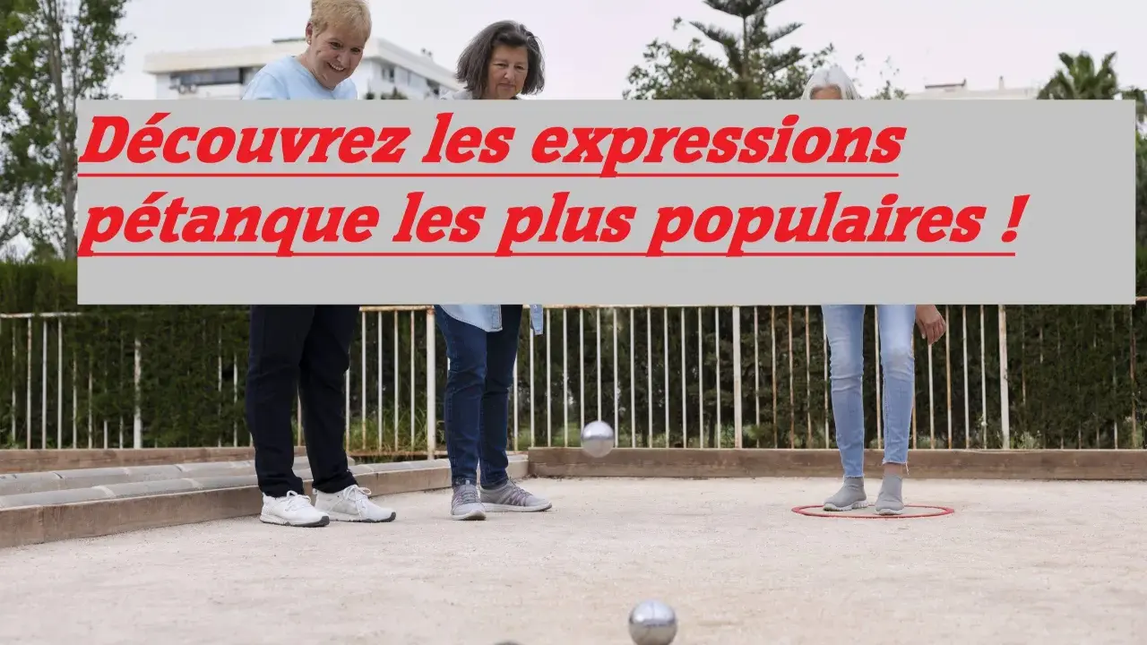Découvrez le vocabulaire pétanque : des expressions pour animer vos parties entre amis.