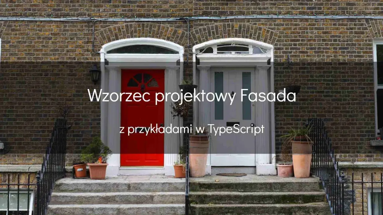 Wzorzec projektowy Fasada z przykładami w TypeScript. Dwie drzwi wejściowe, jedna czerwona, druga szara, na tle ceglanej ściany.