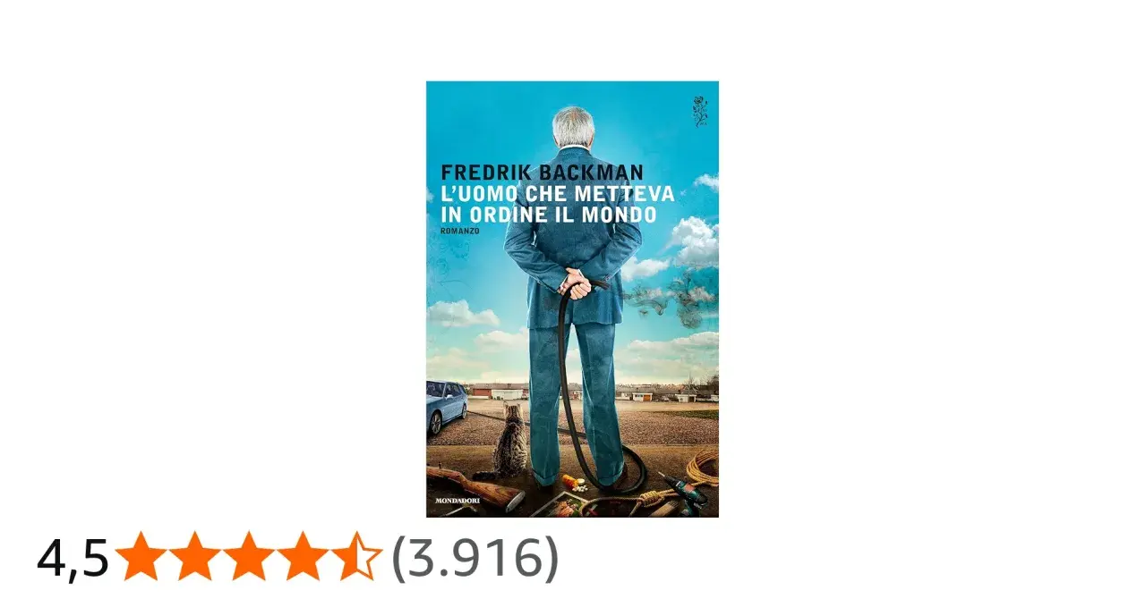 Copertina del libro "L'uomo che metteva in ordine il mondo" di Fredrik Backman. Un uomo anziano, simile a Mr. Ove, con un tubo in mano, guarda verso l'orizzonte.