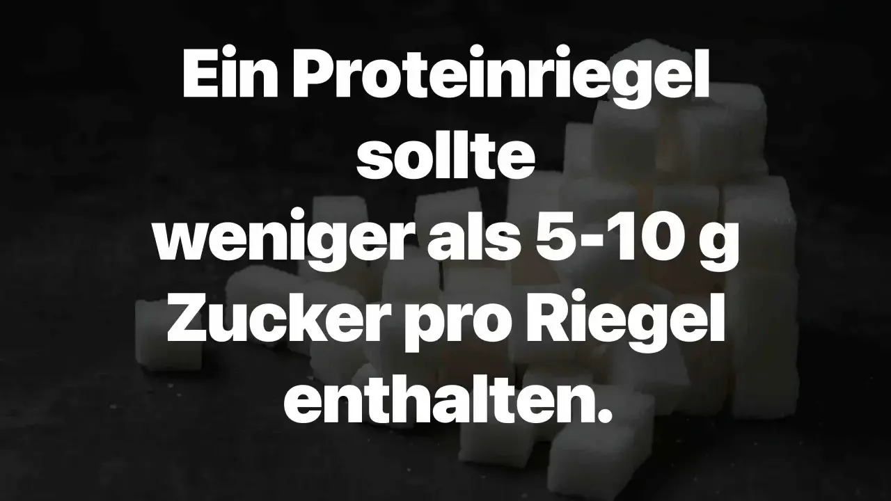 Ein Proteinriegel sollte weniger als 5-10 g Zucker pro Riegel enthalten, um als gesund zu gelten.