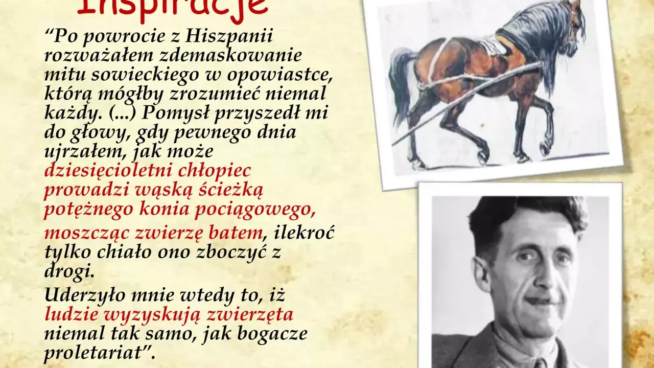 Inspiracje z "Folwarku zwierzęcego" cytaty: koń pociągowy i George Orwell.