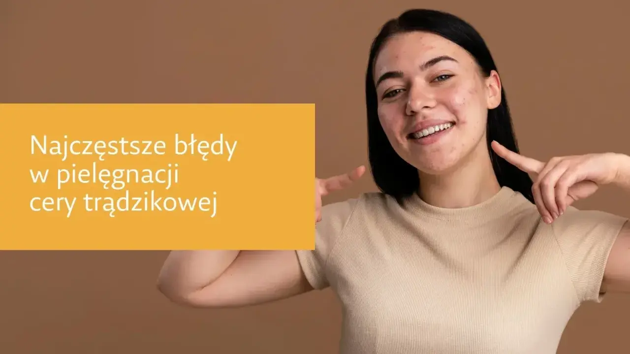 Pielęgnacja cery trądzikowej: Składniki, rutyna, błędy. Twój plan.