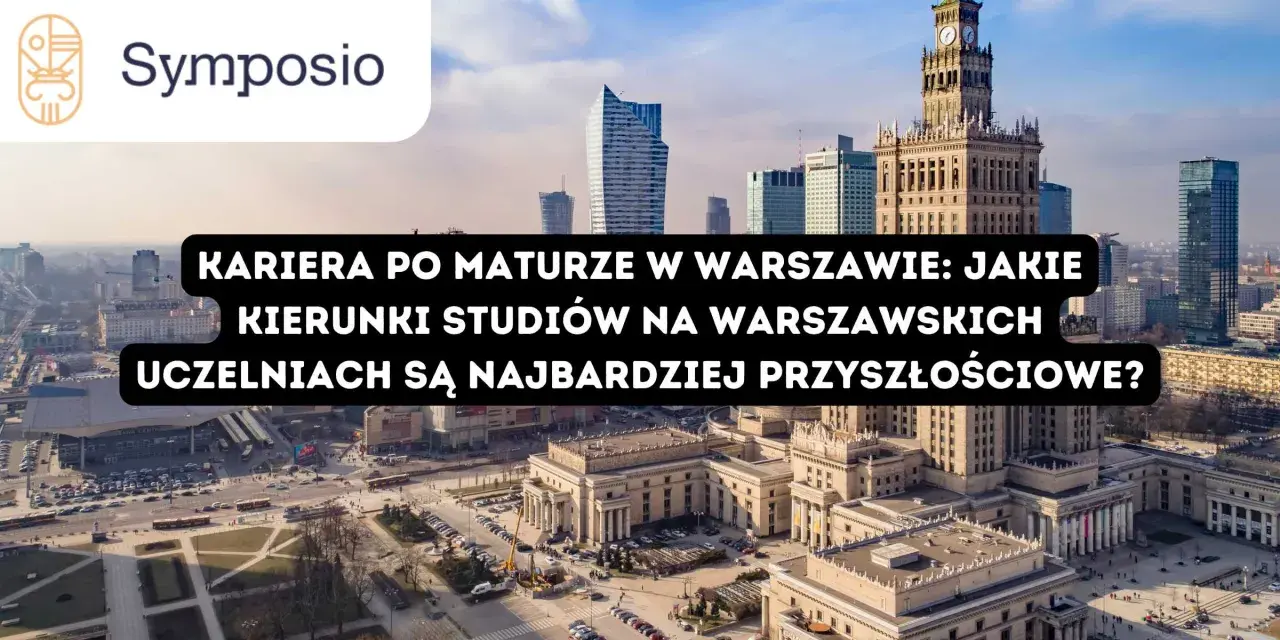 Warszawski krajobraz miejski z Pałacem Kultury i Nauki. Tekst: "Kariera po maturze w Warszawie: jakie kierunki studiów na warszawskich uczelniach są najbardziej przyszłościowe?".