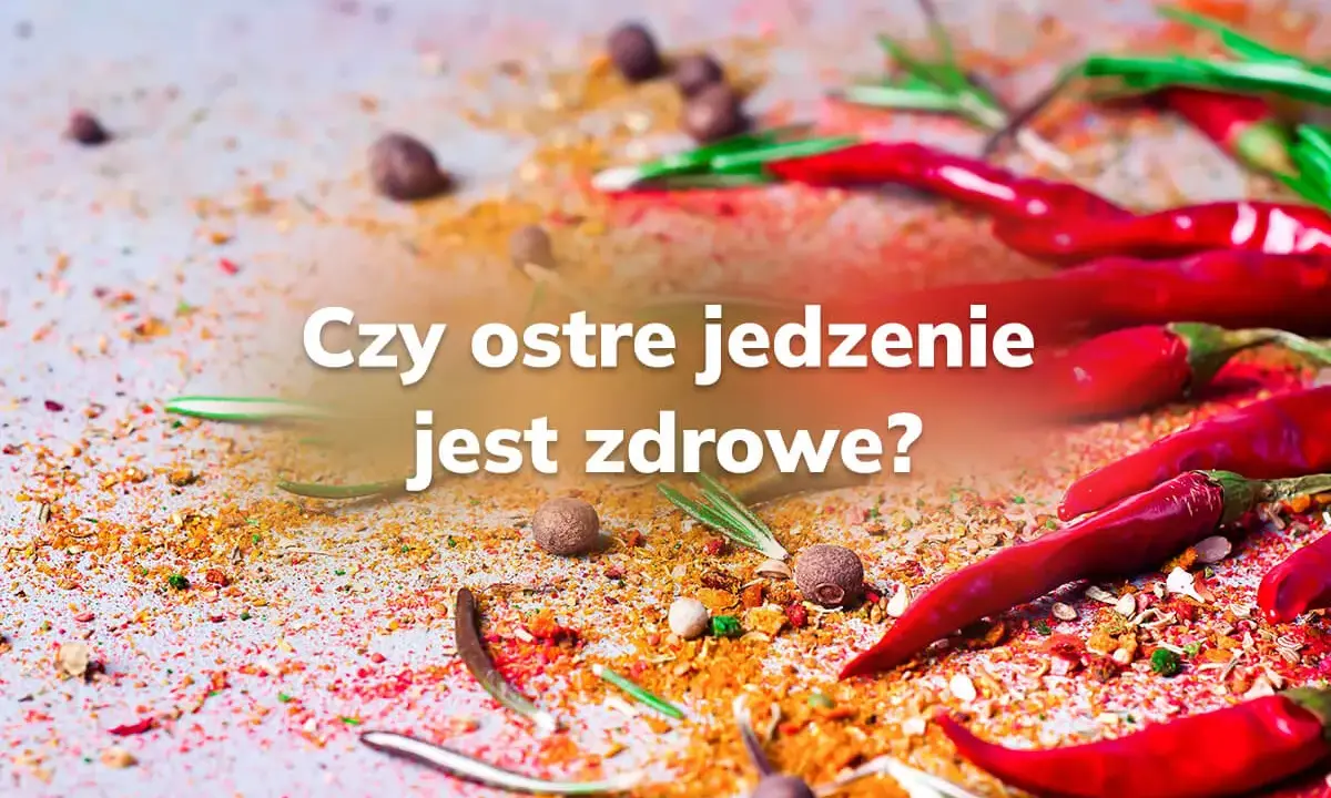 Ostre papryczki i przyprawy na stole. Czy ostre jedzenie jest zdrowe? Pytanie, które rozpala zmysły i dyskusje.