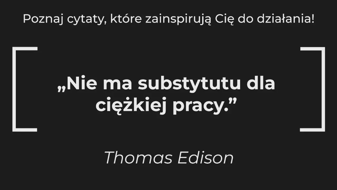 Cytat Thomasa Edisona: „Nie ma substytutu dla ciężkiej pracy.” na czarnym tle.