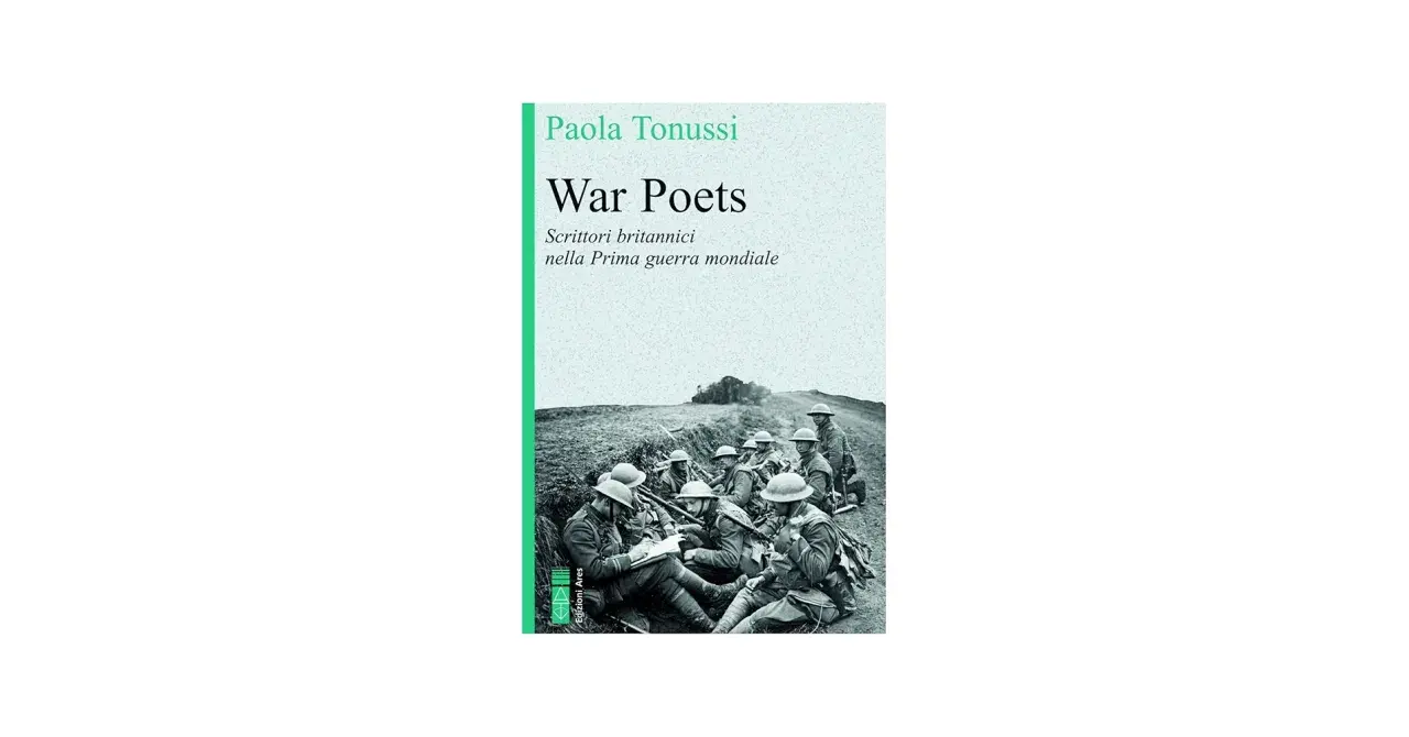 Copertina del libro "War Poets" di Paola Tonussi, con soldati della Prima Guerra Mondiale in trincea.