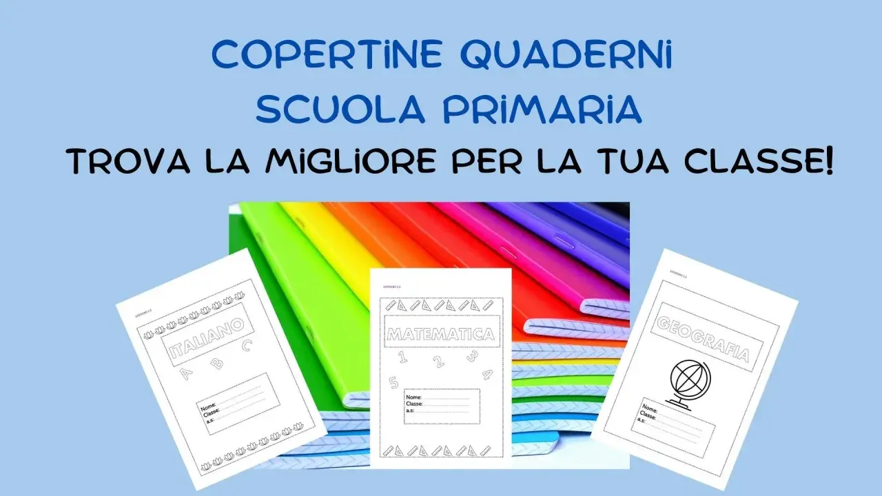Copertine quaderni scuola primaria: italiano, matematica, geografia. Trova la migliore per la tua classe!