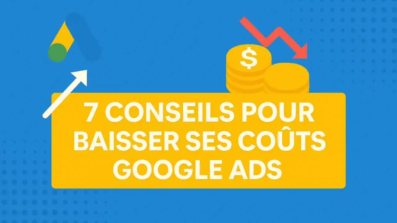 Tuto Google Ads : 7 conseils pour réduire vos coûts. Icônes de monnaie et flèche descendante symbolisant des économies.