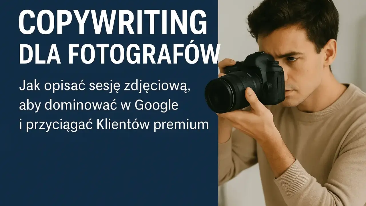 Młody mężczyzna, fotograf, trzyma aparat. Tekst informuje o copywritingu dla fotografów, jak opisać sesję zdjęciową.