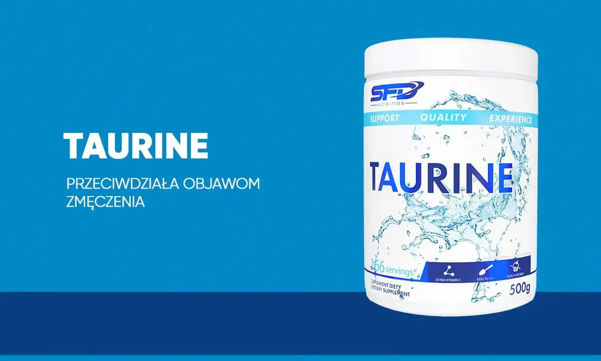 Tauryna co to? Suplement diety SFD Nutrition Taurine, przeciwdziałający objawom zmęczenia. 500g.