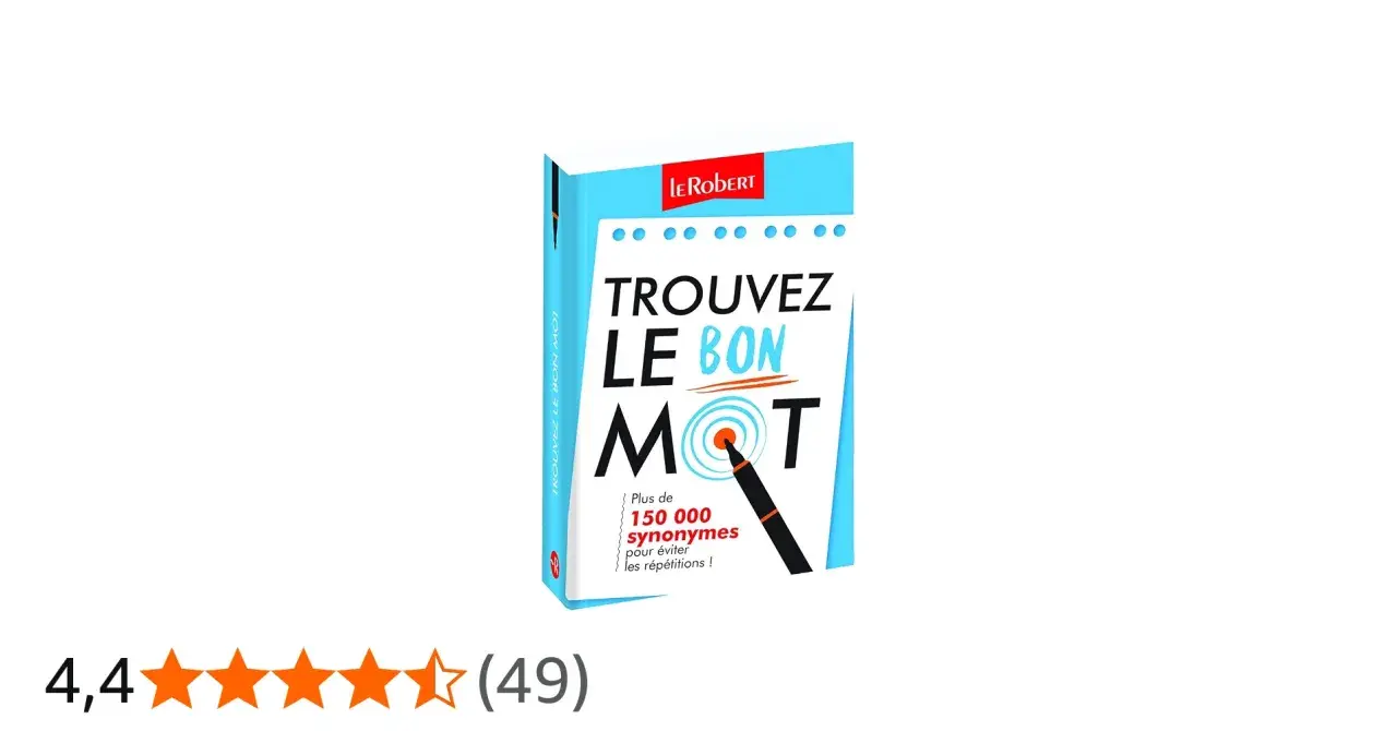 Le livre "Trouvez le bon mot" du Robert, avec plus de 150 000 synonymes pour éviter les répétitions. Un outil pour trouver un synonyme qui va impacter votre écriture.
