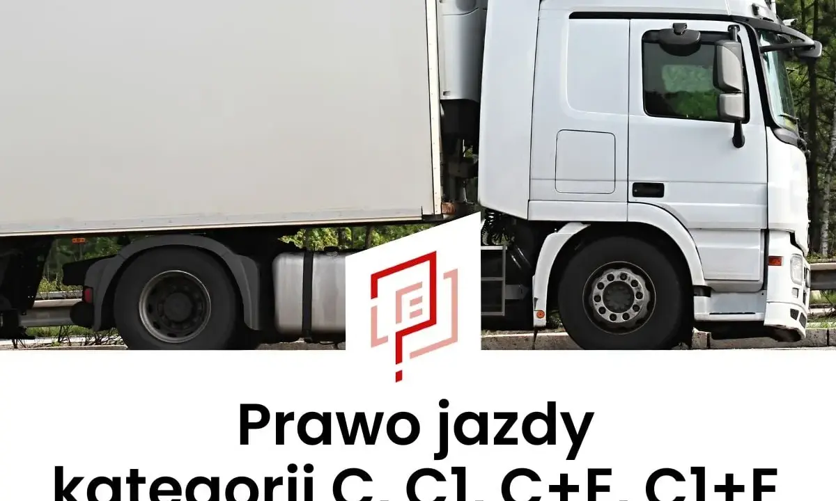 Biała ciężarówka z naczepą. Tekst: Prawo jazdy kategorii C, C1, C+E, C1+E.