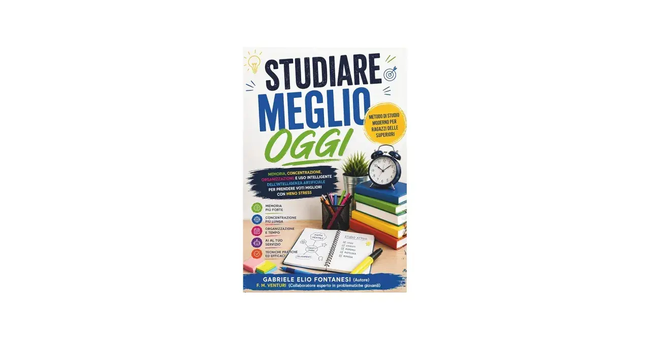 Copertina del libro "Studiare Meglio Oggi", una guida con libri per imparare, che promette memoria, concentrazione e voti migliori con meno stress.