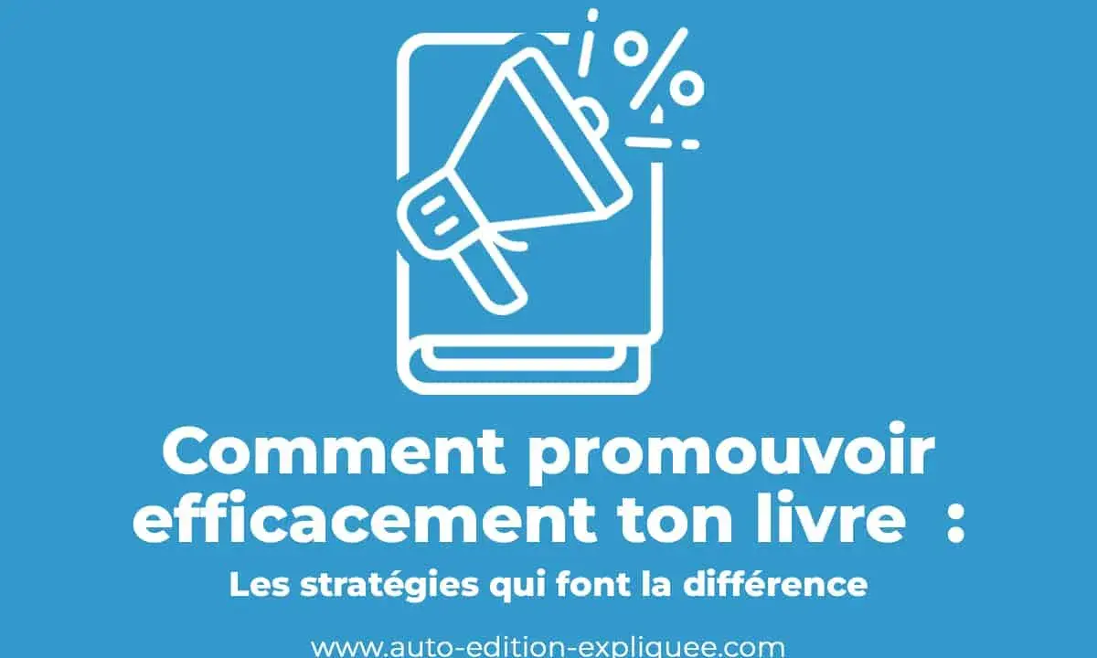 Icône d'un livre ouvert avec un mégaphone et des pourcentages. Texte : "Comment promouvoir efficacement ton livre : Les stratégies qui font la différence".
