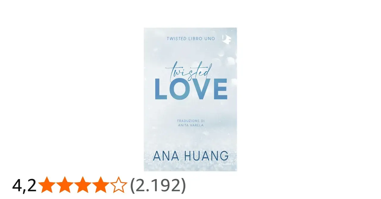 Copertina del libro "Twisted Love" di Ana Huang. La trama promette un amore contorto e appassionante, con una valutazione di 4,2 stelle.
