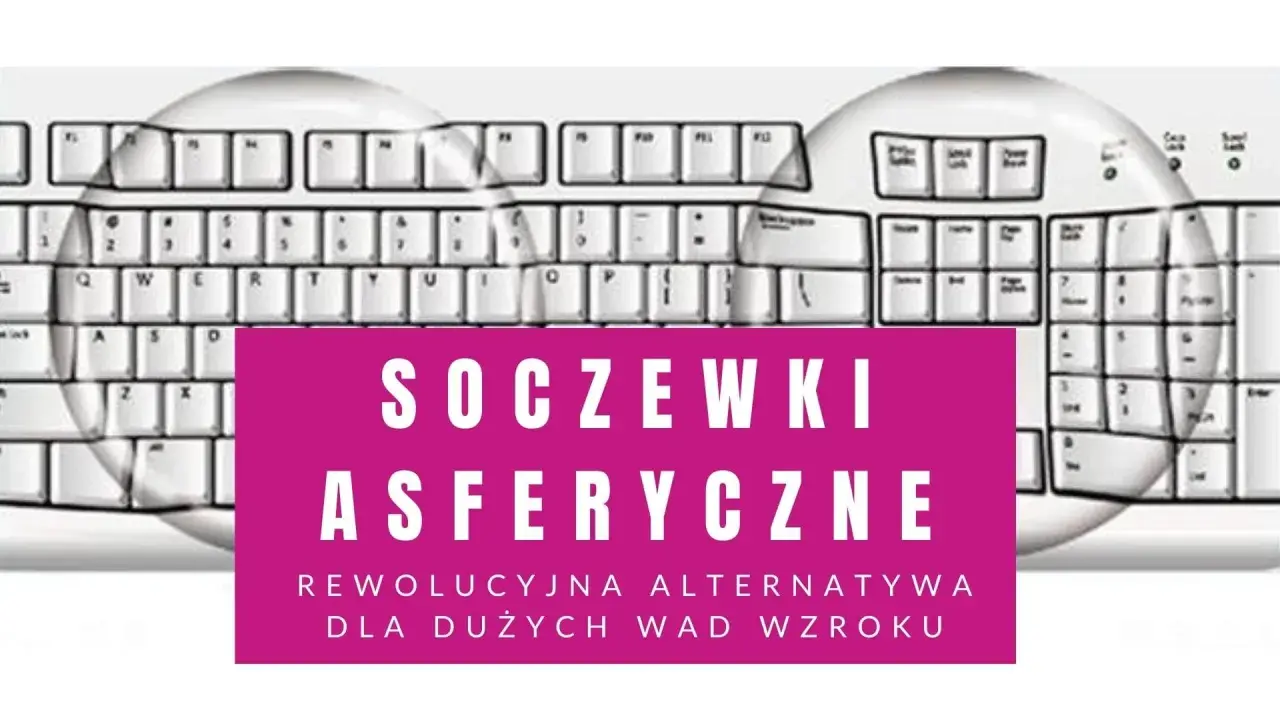 Soczewki asferyczne: rewolucyjna alternatywa dla dużych wad wzroku, widok przez soczewki na klawiaturę.