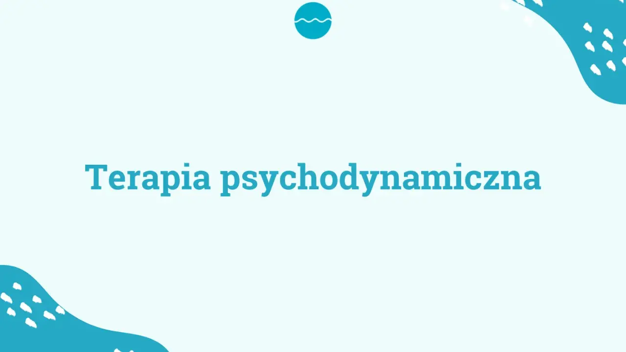 Niebieski napis "Terapia psychodynamiczna" na jasnym tle z abstrakcyjnymi, turkusowymi kształtami.