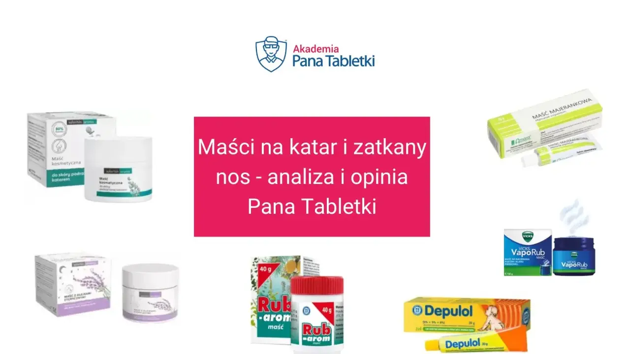 Maść majerankowa i inne preparaty na katar i zatkany nos. Analiza Pana Tabletki.