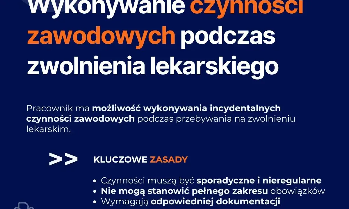 Wykonanie incydentalnych czynności zawodowych podczas zwolnienia lekarskiego to dobry powód na zwolnienie lekarskie, jeśli jest sporadyczne i udokumentowane.