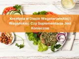 W czym jest kreatyna w diecie wegetariańskiej i wegańskiej? Zdjęcie przedstawia wegetariańskie burgery, warzywa i orzechy.