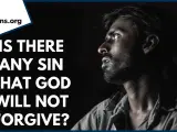 A man looks upward, questioning if God forgives all sins. The text asks, "Is there any sin that God will not forgive?